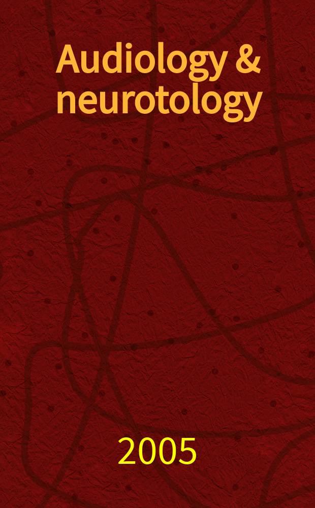 Audiology & neurotology : basic sience and clinical research in the auditory and vestibular systems and diseases of the ear. Vol.10, №3
