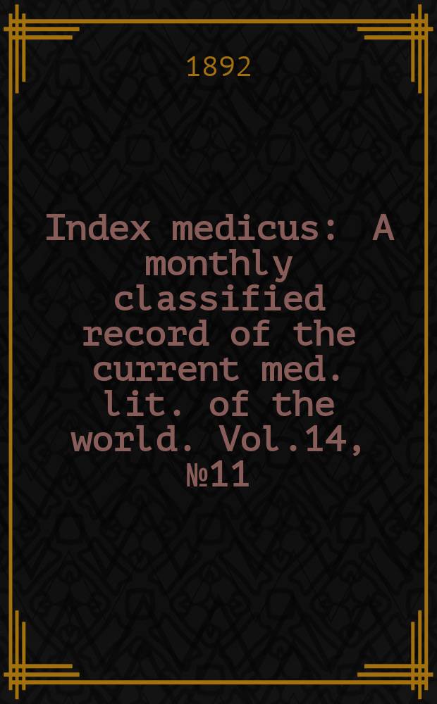 Index medicus : A monthly classified record of the current med. lit. of the world. Vol.14, №11