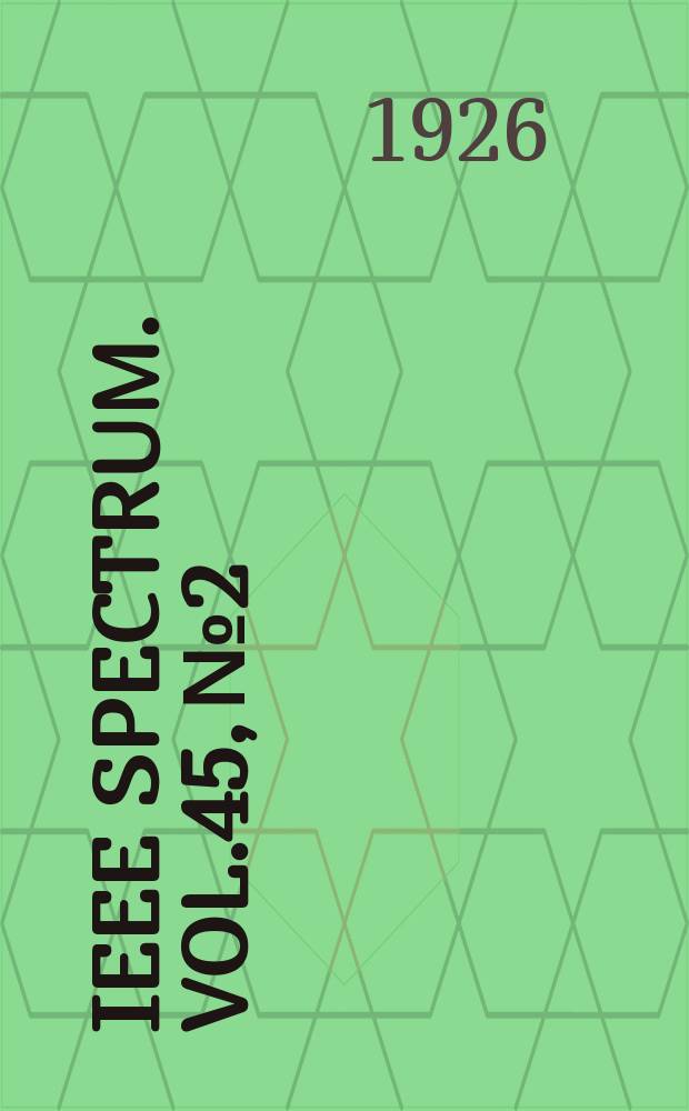 IEEE Spectrum. Vol.45, №2