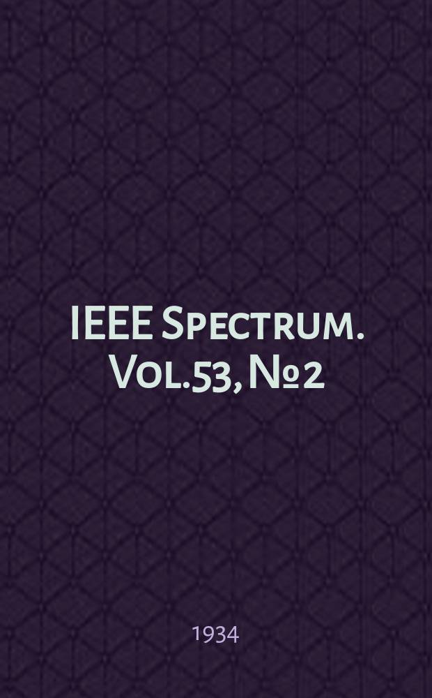 IEEE Spectrum. Vol.53, №2