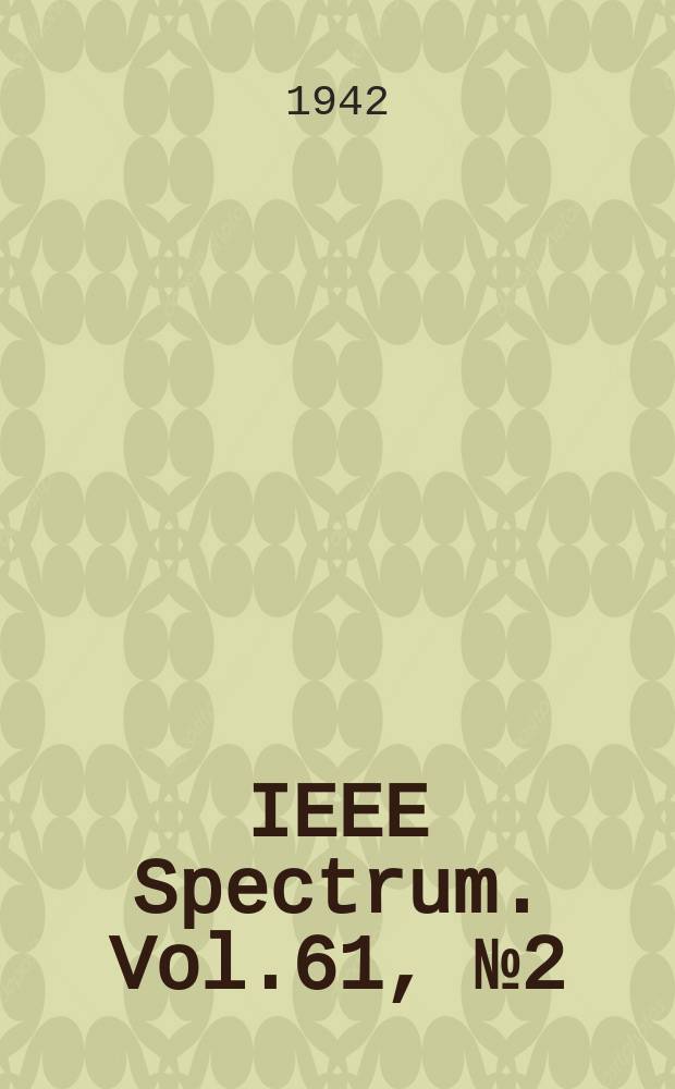 IEEE Spectrum. Vol.61, №2(Sect.1)