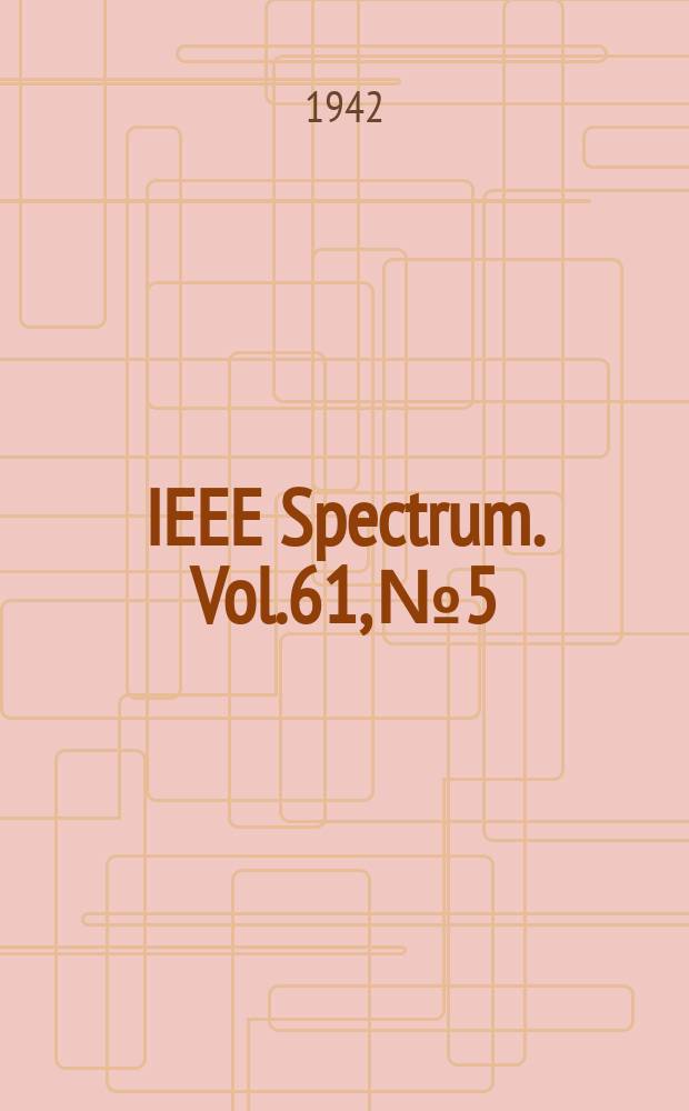 IEEE Spectrum. Vol.61, №5