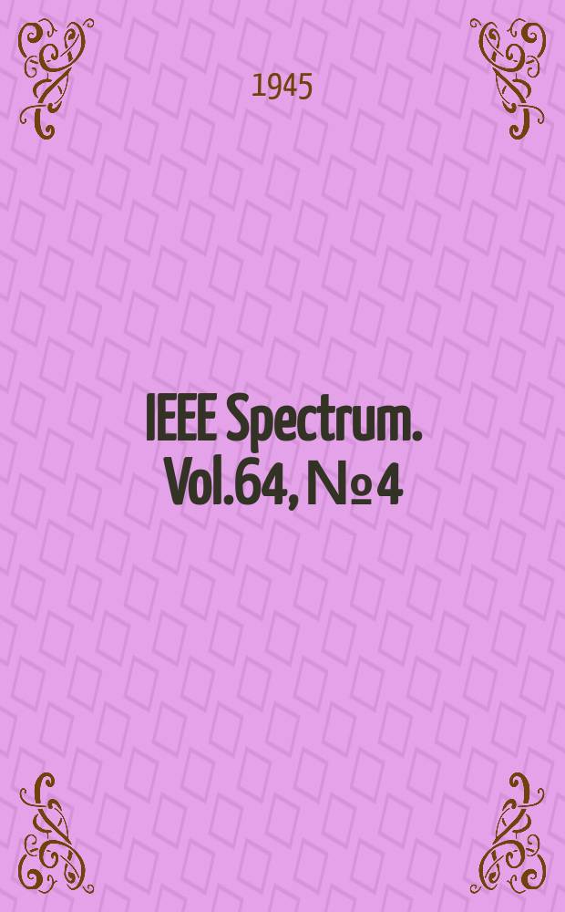 IEEE Spectrum. Vol.64, №4