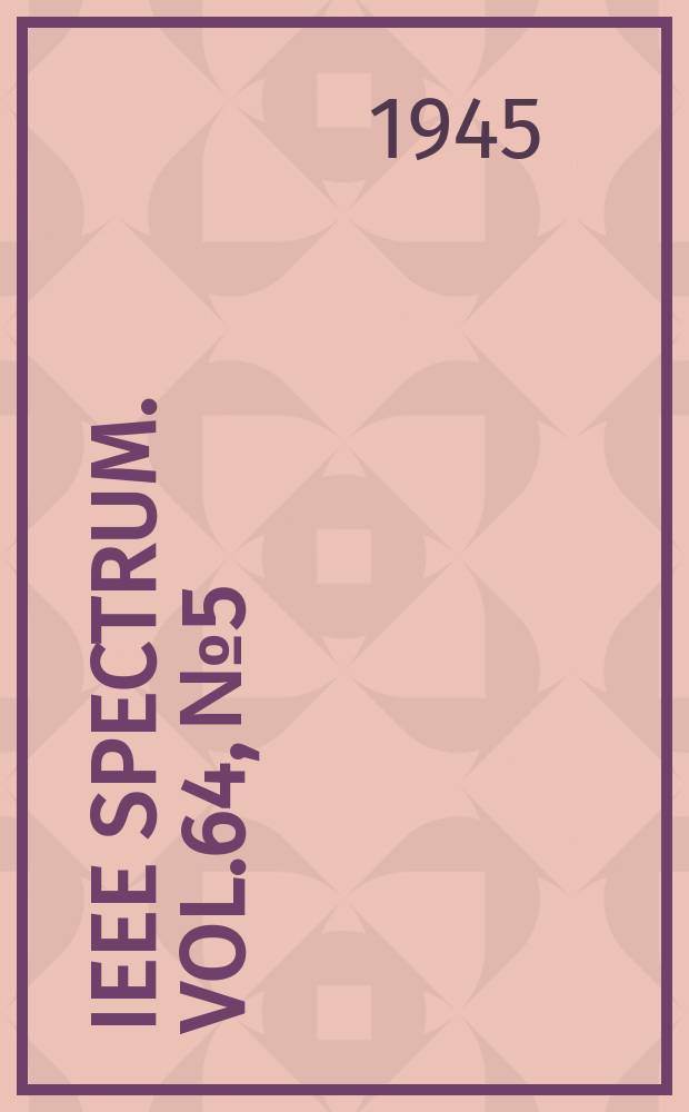 IEEE Spectrum. Vol.64, №5
