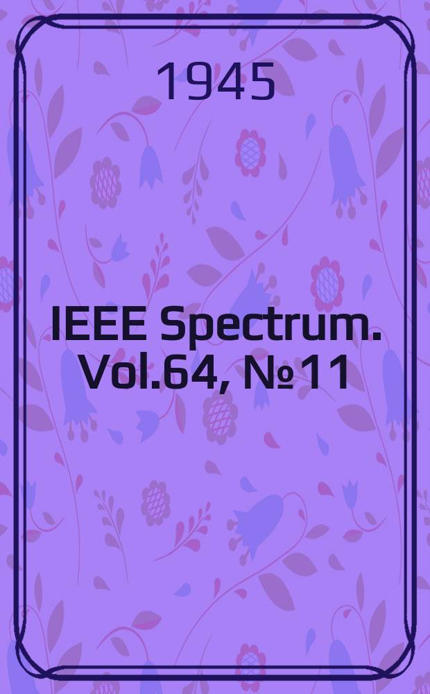 IEEE Spectrum. Vol.64, №11