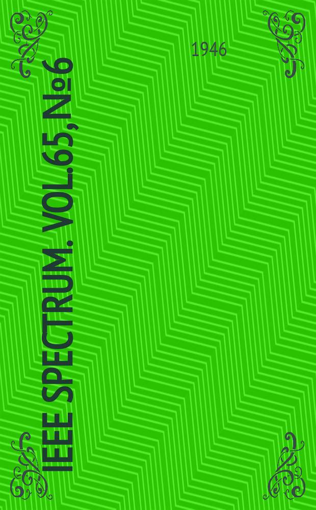 IEEE Spectrum. Vol.65, №6
