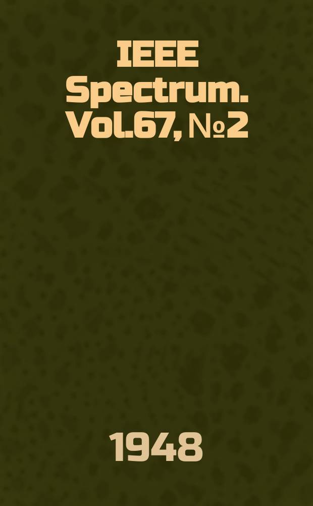 IEEE Spectrum. Vol.67, №2