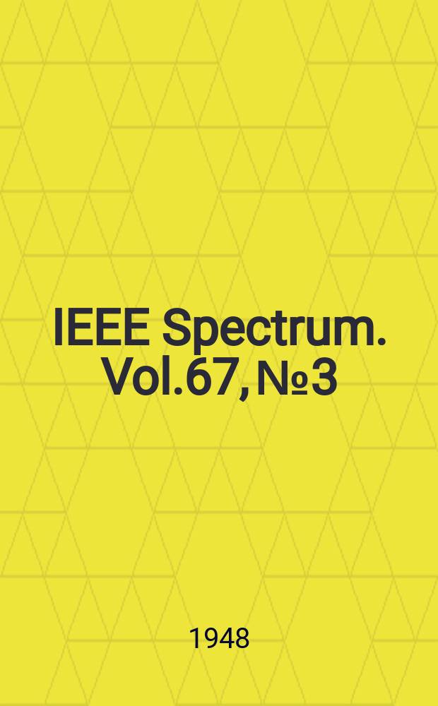 IEEE Spectrum. Vol.67, №3