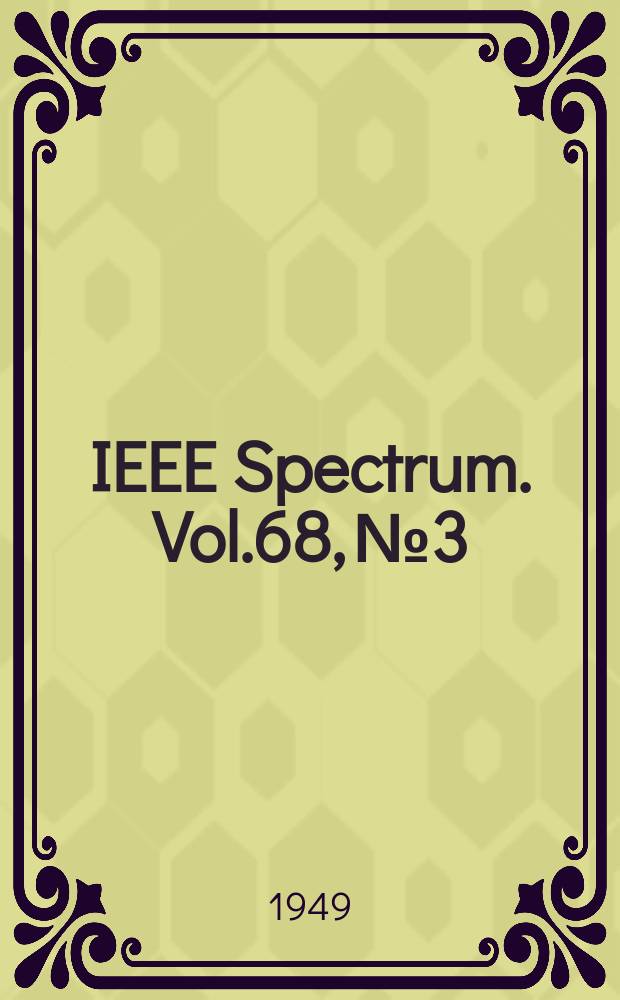 IEEE Spectrum. Vol.68, №3