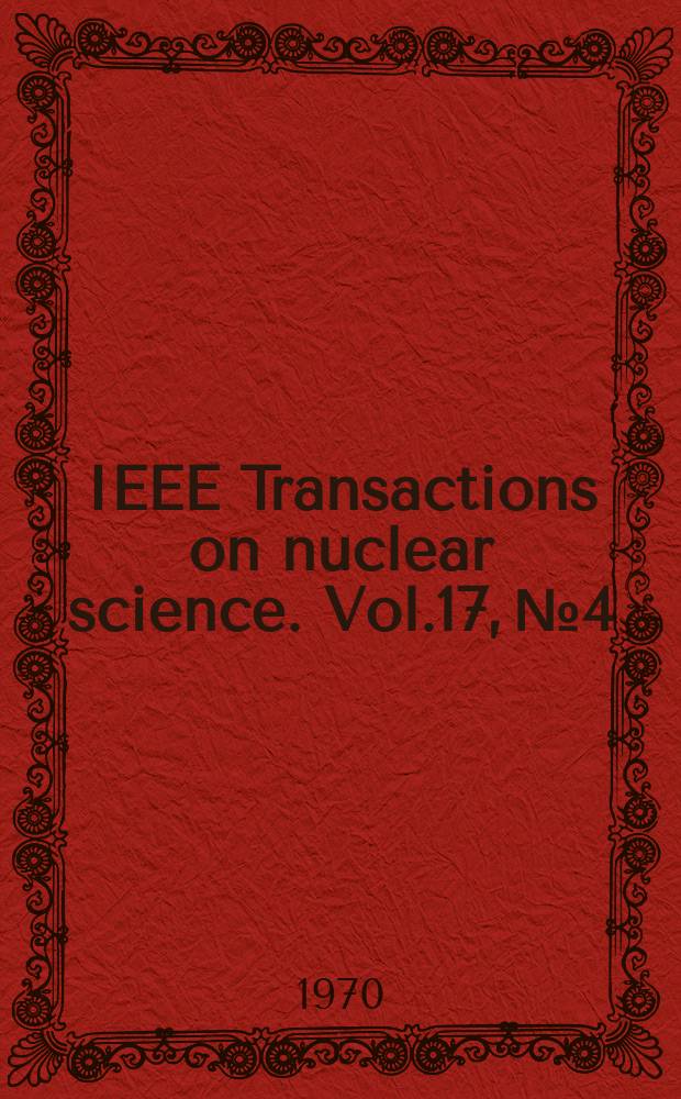 IEEE Transactions on nuclear science. Vol.17, №4