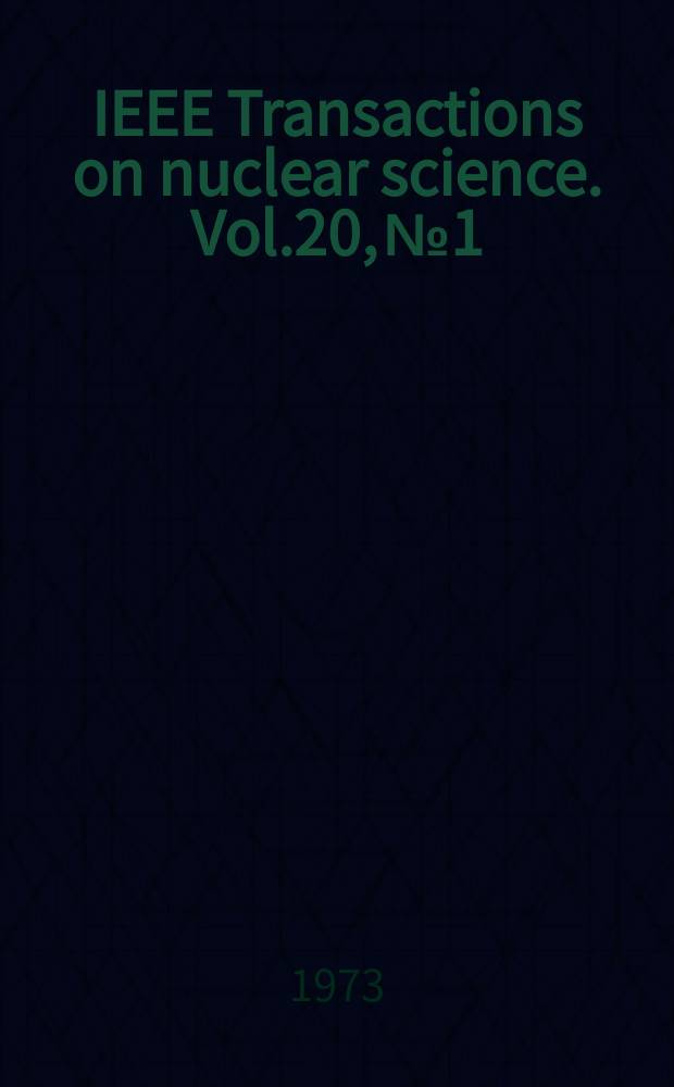 IEEE Transactions on nuclear science. Vol.20, №1