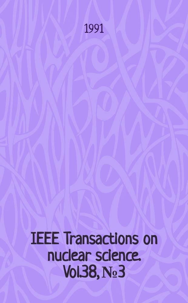 IEEE Transactions on nuclear science. Vol.38, №3