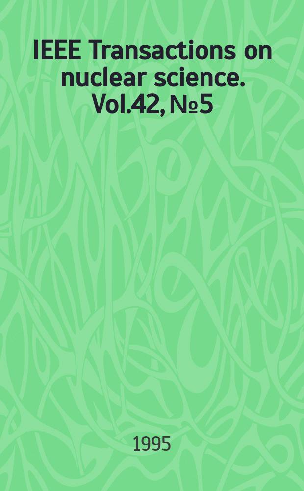 IEEE Transactions on nuclear science. Vol.42, №5