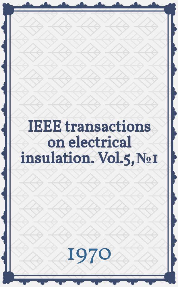IEEE transactions on electrical insulation. Vol.5, №1
