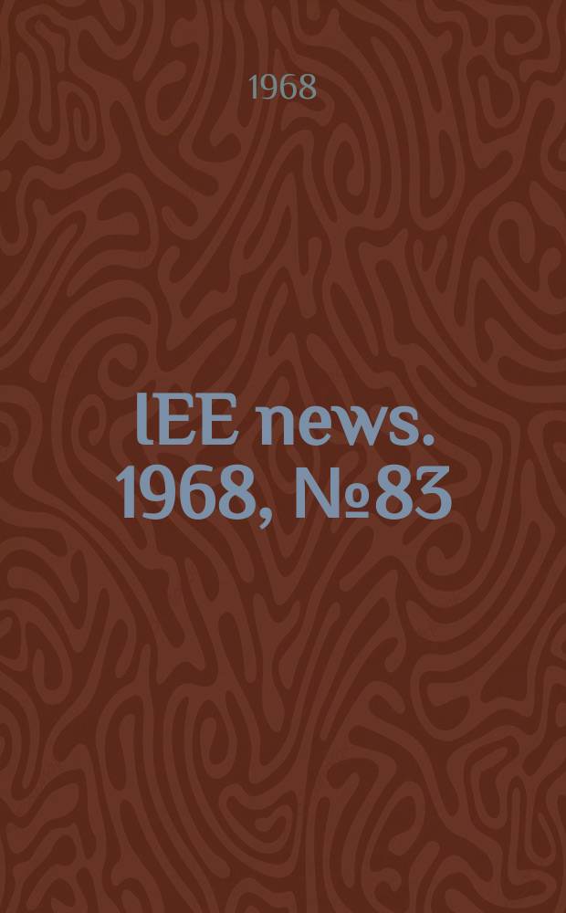 IEE news. 1968, №83