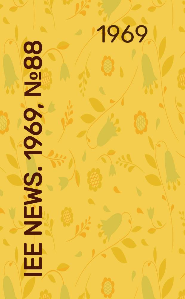 IEE news. 1969, №88