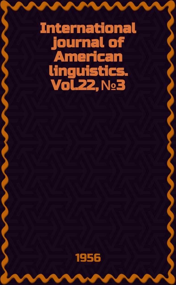 International journal of American linguistics. Vol.22, №3