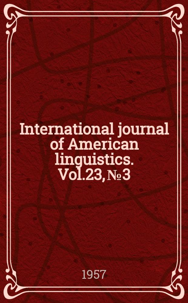 International journal of American linguistics. Vol.23, №3