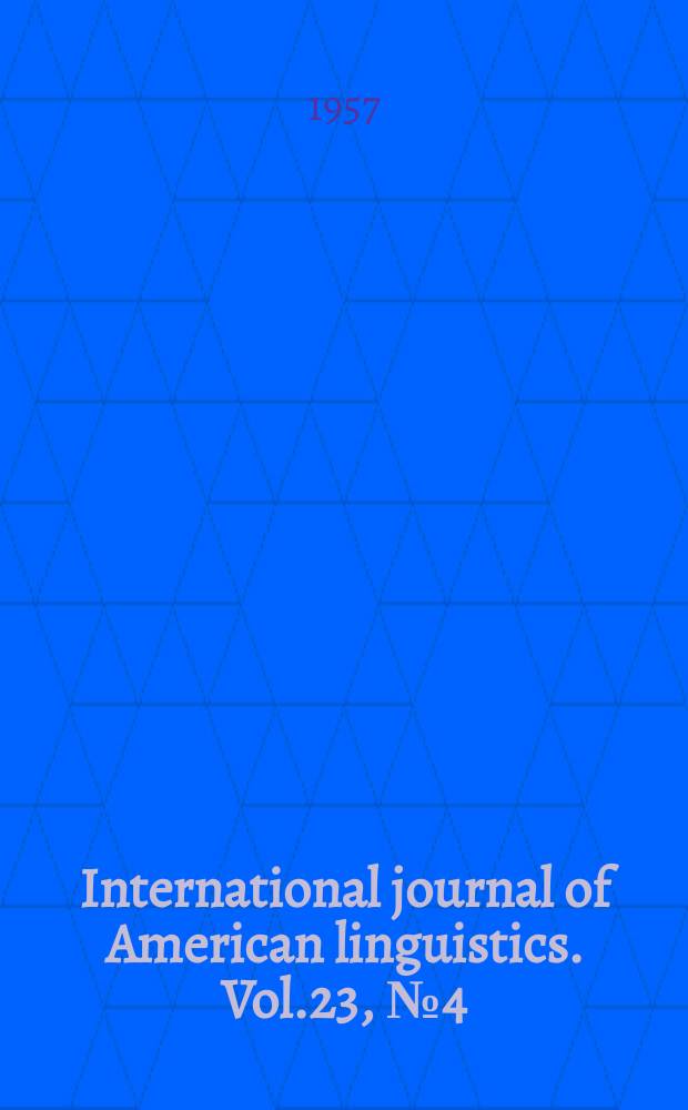 International journal of American linguistics. Vol.23, №4(P.1)