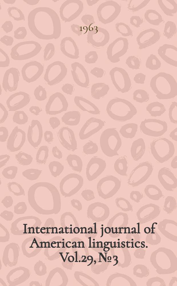 International journal of American linguistics. Vol.29, №3