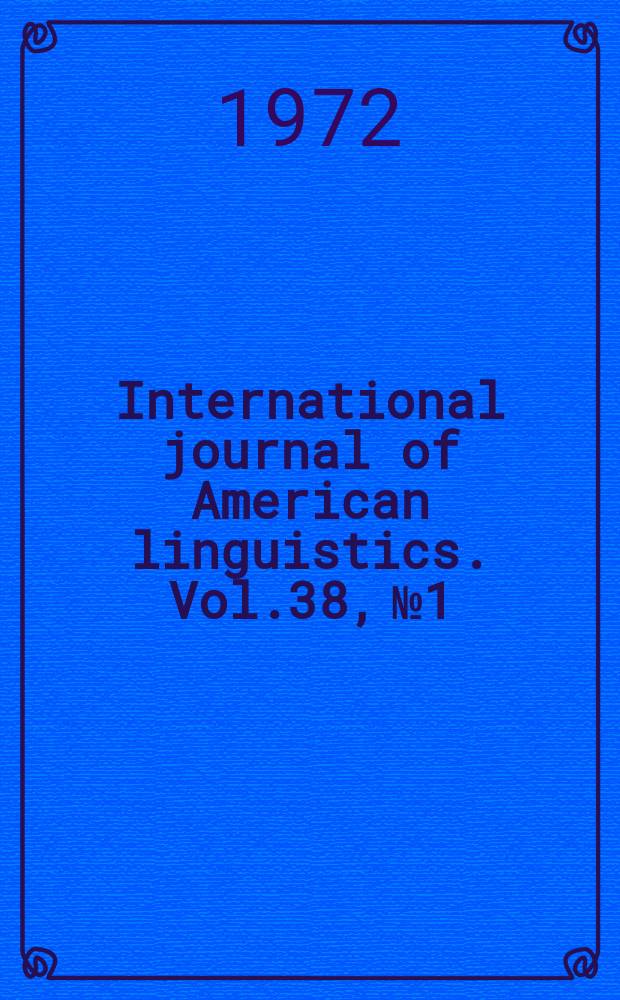 International journal of American linguistics. Vol.38, №1