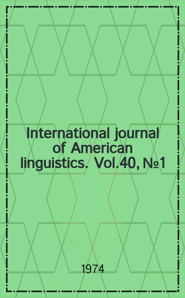 International journal of American linguistics. Vol.40, №1