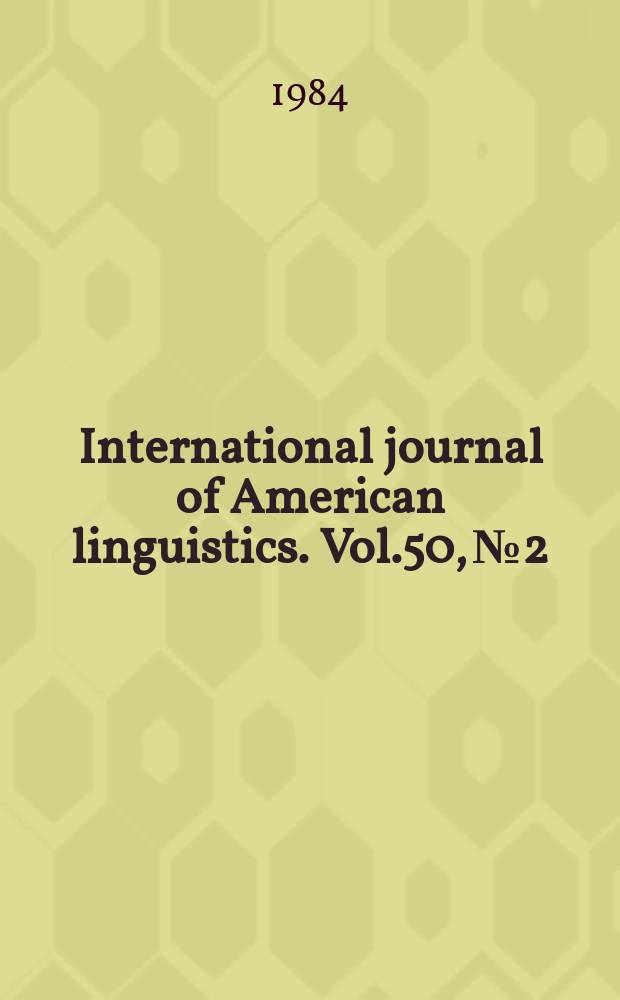 International journal of American linguistics. Vol.50, №2