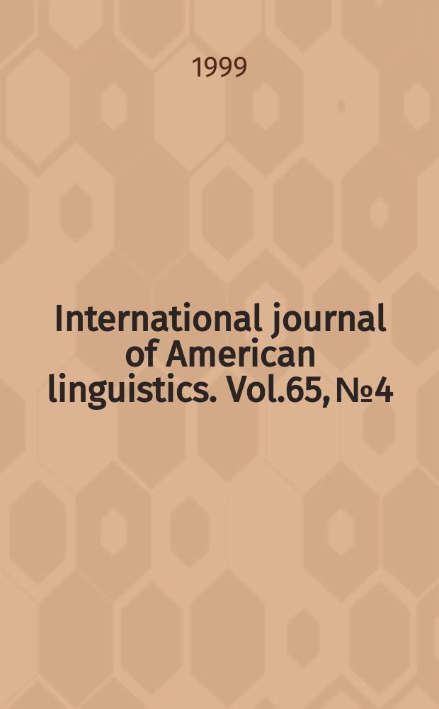 International journal of American linguistics. Vol.65, №4