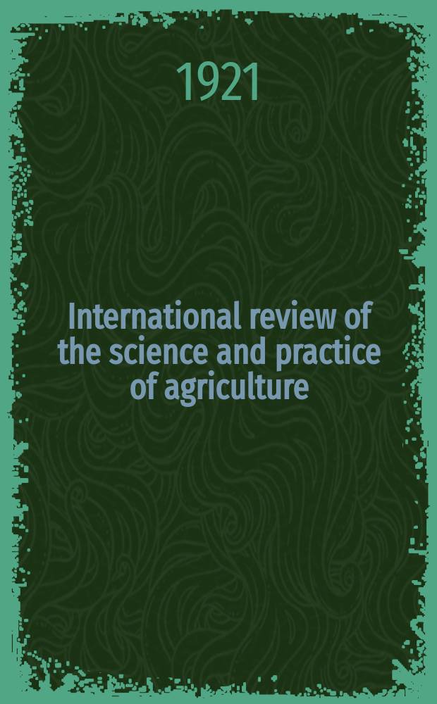 International review of the science and practice of agriculture : Monthly bulletin of agricultural intelligence and plant diseases. Year12 1921, №10