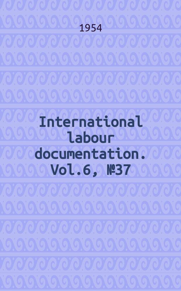International labour documentation. Vol.6, №37