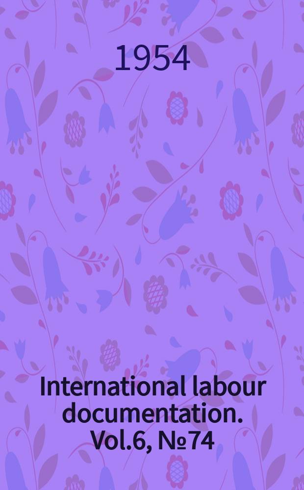 International labour documentation. Vol.6, №74