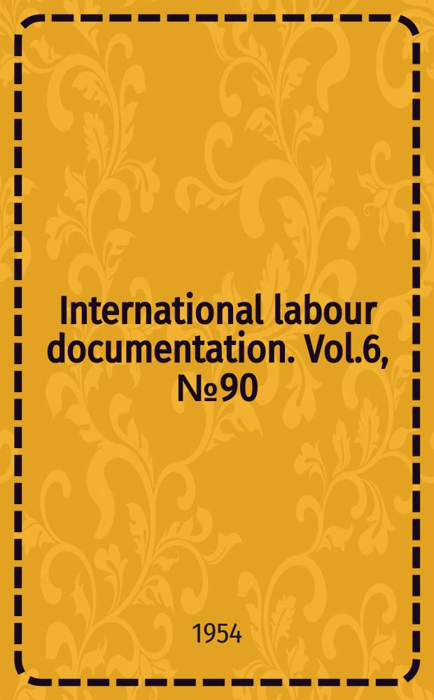 International labour documentation. Vol.6, №90