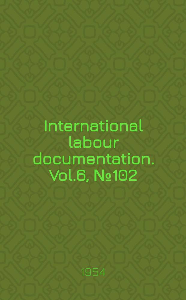 International labour documentation. Vol.6, №102