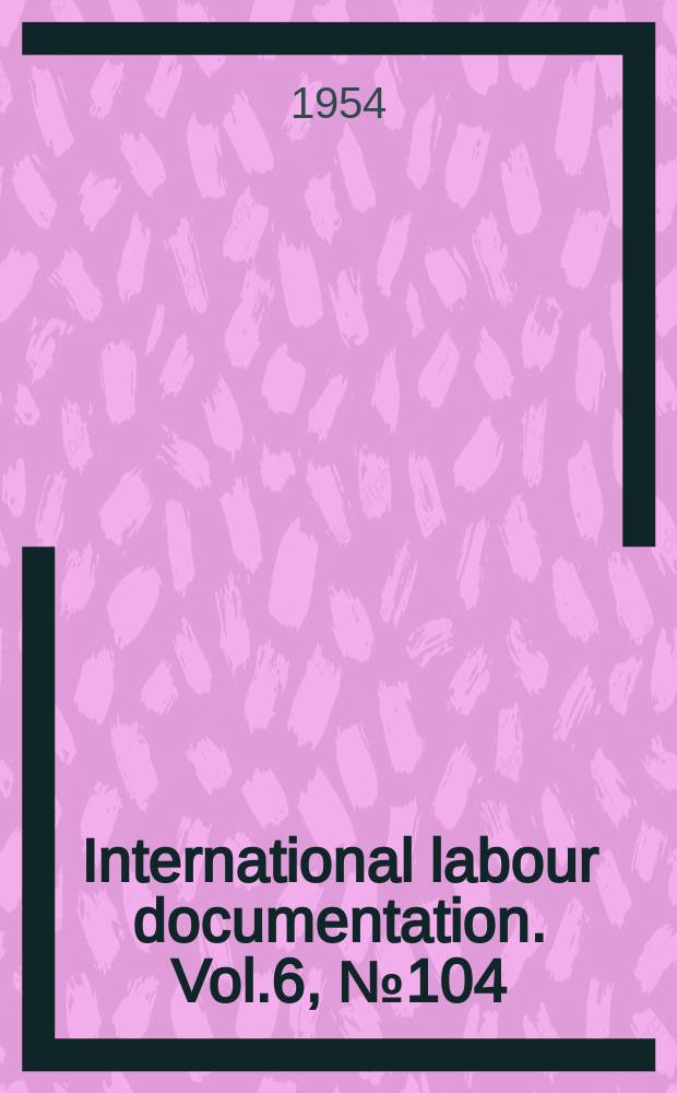 International labour documentation. Vol.6, №104