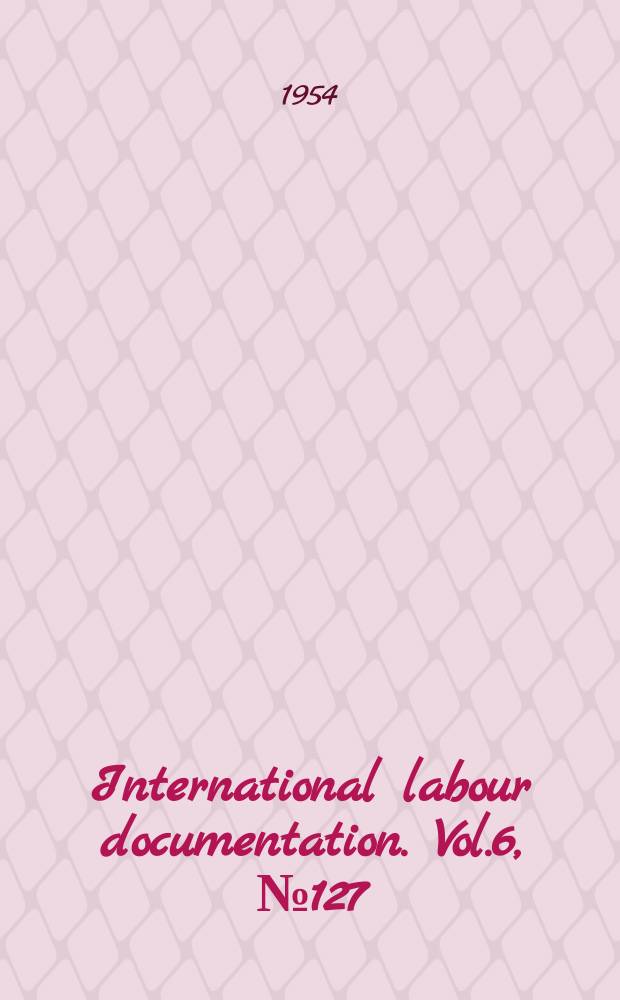 International labour documentation. Vol.6, №127