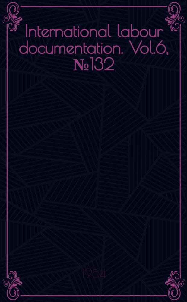 International labour documentation. Vol.6, №132