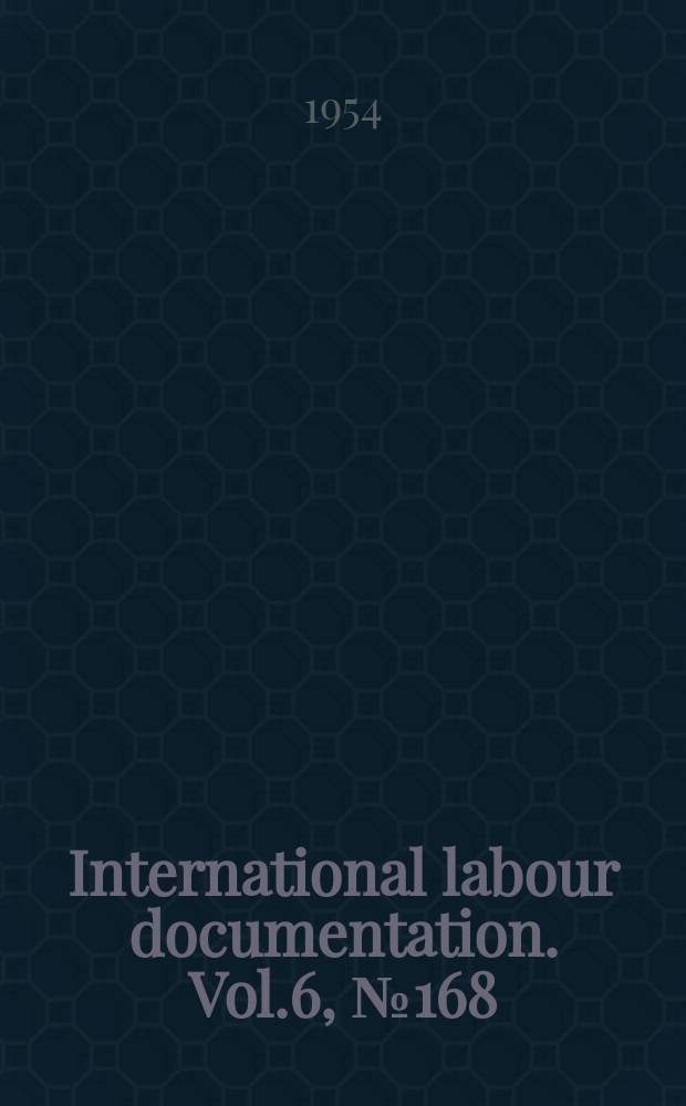 International labour documentation. Vol.6, №168