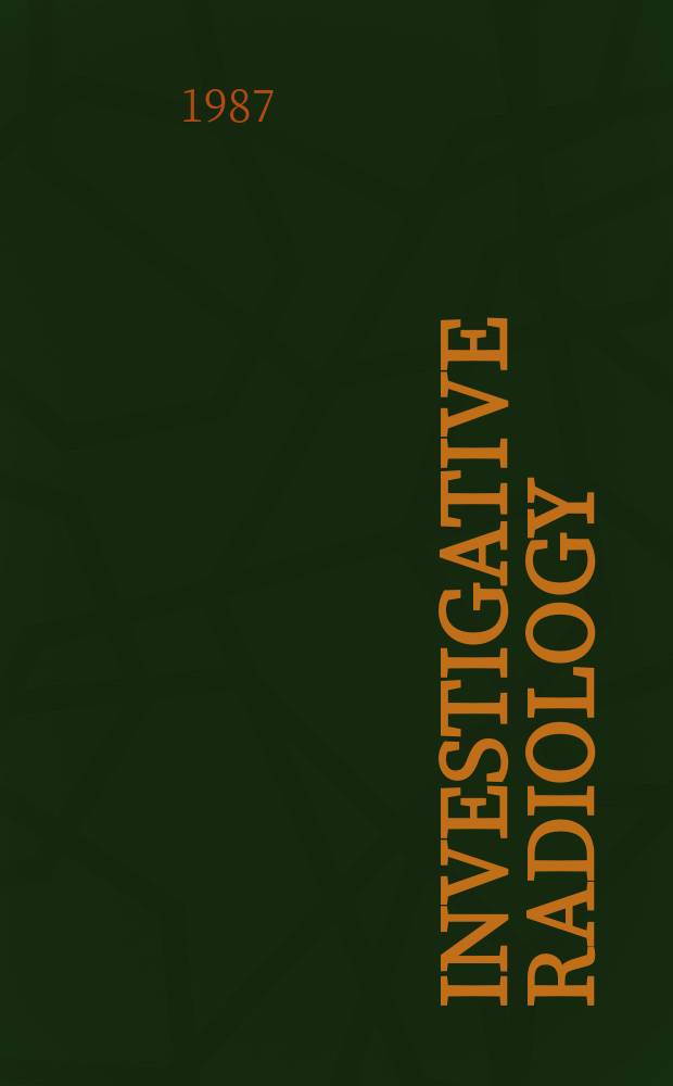 Investigative radiology : Clinical and laboratory studies in diagnosis. Vol.22, №8