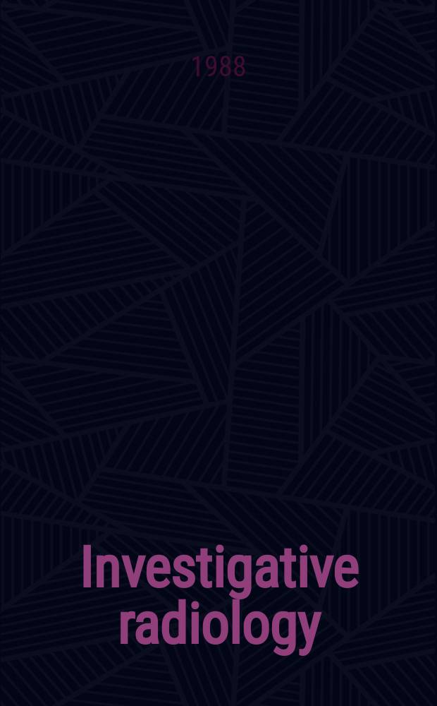 Investigative radiology : Clinical and laboratory studies in diagnosis. Vol.23, №11