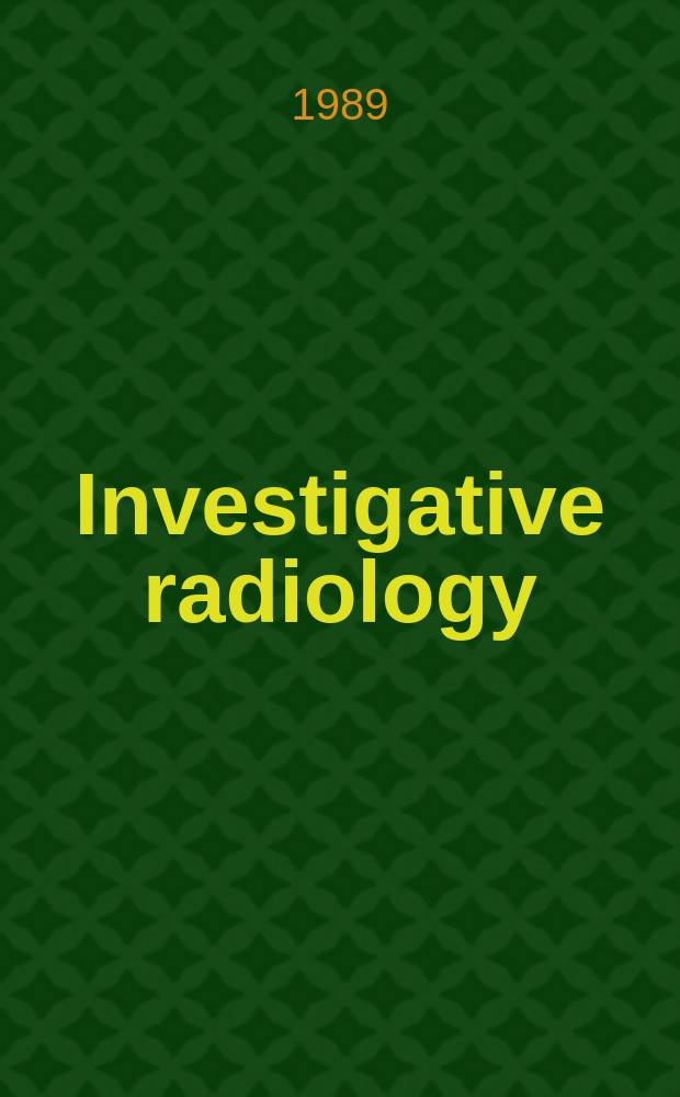 Investigative radiology : Clinical and laboratory studies in diagnosis. Vol.24, №8