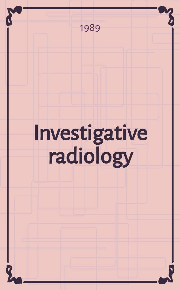 Investigative radiology : Clinical and laboratory studies in diagnosis. Vol.24, №12