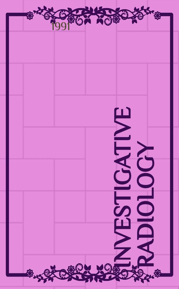 Investigative radiology : Clinical and laboratory studies in diagnosis. Vol.26, №3