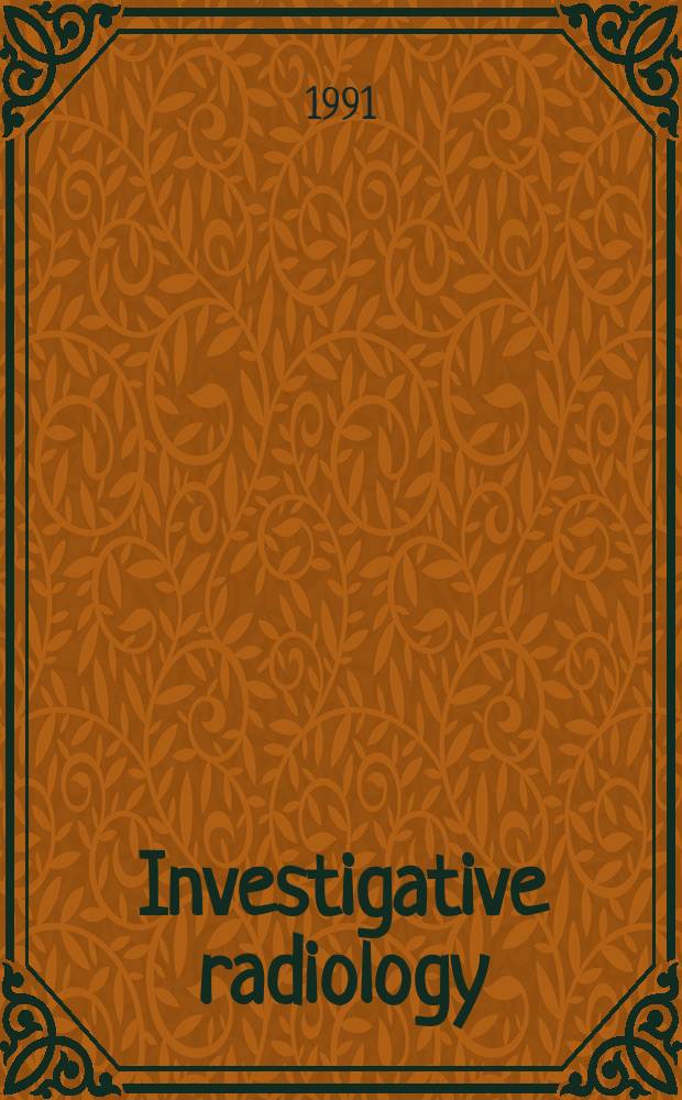 Investigative radiology : Clinical and laboratory studies in diagnosis. Vol.26, №9