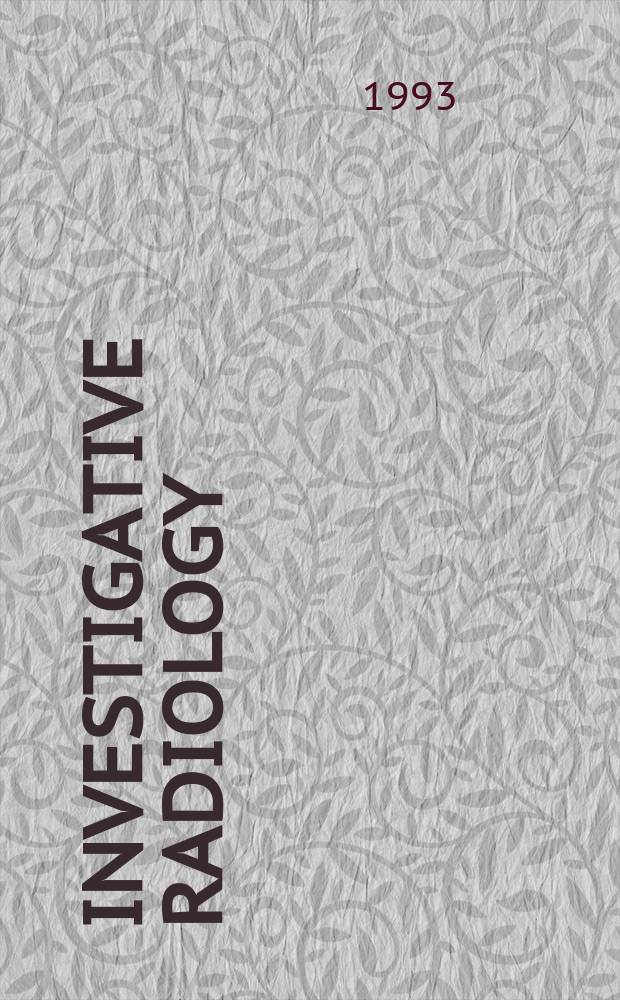 Investigative radiology : Clinical and laboratory studies in diagnosis. Vol.28, №2