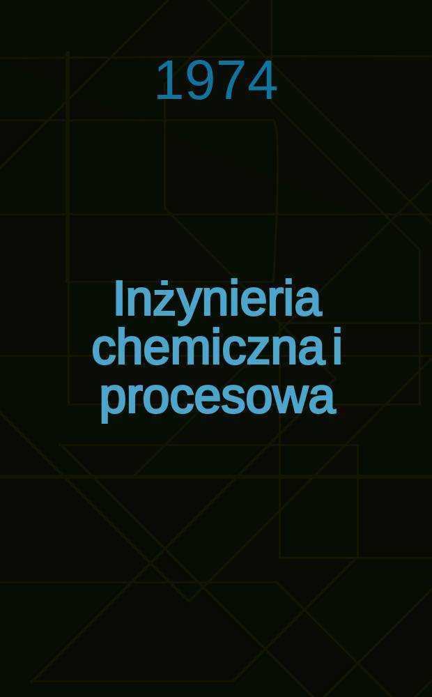 Inżynieria chemiczna i procesowa : Kwart. poświęcony inżynierii chem. i procesowej. T.4, Z.2