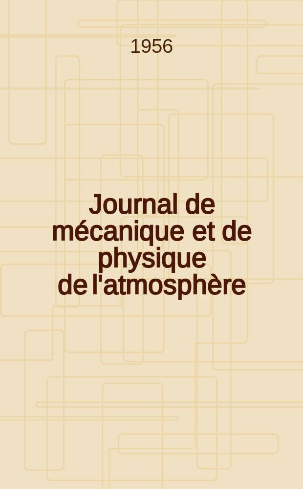 Journal de mécanique et de physique de l'atmosphère : Ex Journal scientifique de la météorologie Publication trimestrielle de la Société météorologique de France. Année8 1956, №31