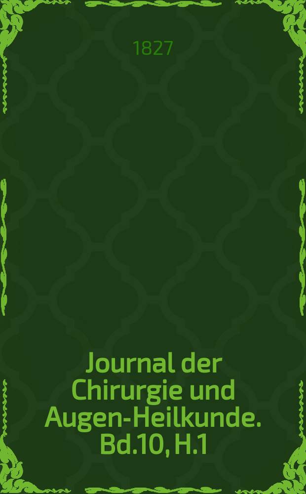 Journal der Chirurgie und Augen-Heilkunde. Bd.10, H.1