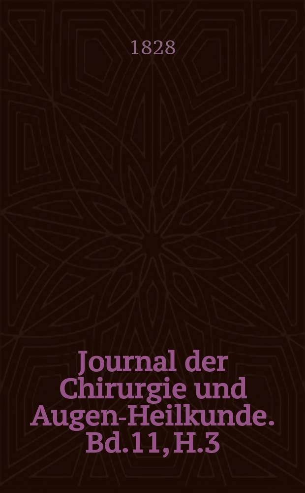 Journal der Chirurgie und Augen-Heilkunde. Bd.11, H.3
