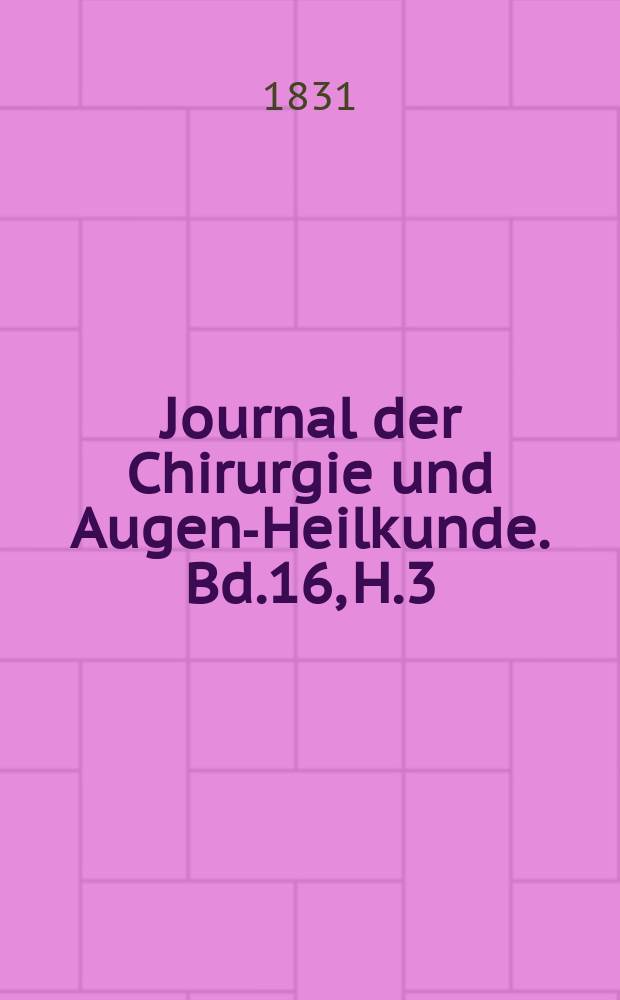 Journal der Chirurgie und Augen-Heilkunde. Bd.16, H.3