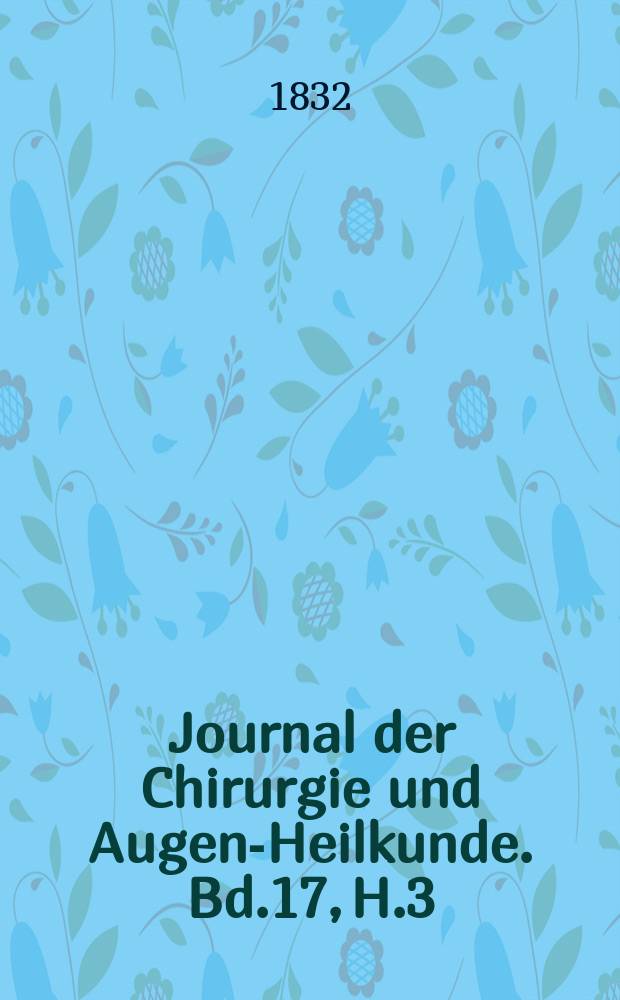 Journal der Chirurgie und Augen-Heilkunde. Bd.17, H.3